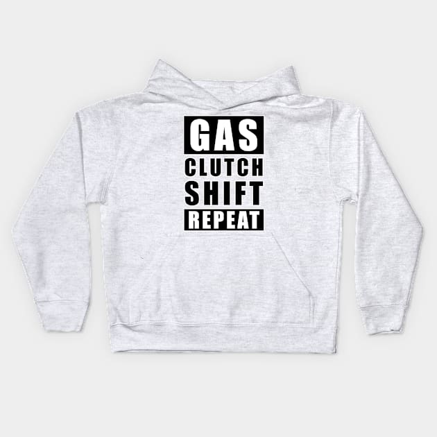 Gas Clutch Shift Repeat - Car Funny Quote Kids Hoodie by DesignWood Atelier